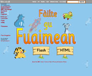 Get acquainted with Gaelic sounds with the flash/html Failte gu Fuaimean site. Failte gu Fuaimean